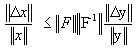  \frac{\| \Delta x \|}{\| x \|} \le
         \| F \| \| F^{-1} \| \frac{\| \Delta y \|}{\| y \|}