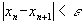 \[\hbox{{\bf if}}   \quad |x_{n} - x_{n+1}| < \varepsilon \quad
  \hbox{{\bf then exit}}\]