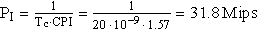 P_I=\frac 1{T_c\cdot CPI}=\frac 1{20\,\cdot \,10^{-9}\,\cdot\,1.57}=31.8\,Mips