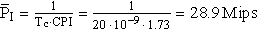 \overline{P}_I=\frac 1{T_c\cdot CPI}=\frac 1{20\,\cdot \,10^{-9}\,\cdot\,1.73}=28.9\,Mips