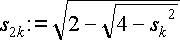 s_2k := sqrt{2 - sqrt{4-s_k^2}}