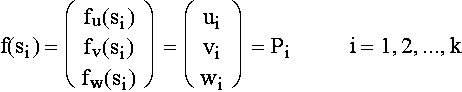 $f(s_i)=\left( \matrix f_u(s_i) \\ f_v(s_i) \\ f_w(s_i)\endmatrix \right)=\left( \matrix u_i \\ v_i \\ w_i\endmatrix \right)=P_i\,i=1,2,...,k$