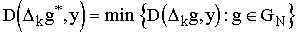 $$D (\Delta_k g^{*}, y) = \min \, \{ D (\Delta_k g, y): g \in {\cal G}_{N} \}$$