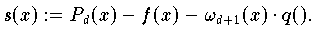 s(x) := P_d(x) - f(x) - \omega_{d+1}(x) \cdot q(\xquer)