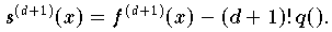 s^{(d+1)}(x) = f^{(d+1)}(x) - (d+1)!\, q(\xquer)