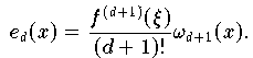 e_d(x) = \frac{f^{(d+1)}(\xi)}{(d+1)!} \omega_{d+1}(x)