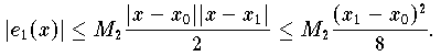       |e_1(x)| \leq M_2 \frac{|x-x_0||x-x_1|}{2} \leq      M_2 \frac{(x_1-x_0)^2}{8}