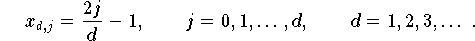 x_{d,j} = \frac{2j}{d} - 1, \qquad j = 0, 1, \dots, d, \qquad d = 1,2,3,\ldots\,.