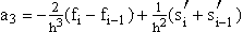 $a_3=-\frac 2{h^3}(f_i-f_{i-1})+\frac 1{h^2}(s_i^{^{\prime }}+s_{i-1}^{^{\prime
}})$