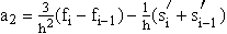 $a_2=\frac 3{h^2}(f_i-f_{i-1})-\frac 1h(s_i^{^{\prime }}+s_{i-1}^{^{\prime }})$