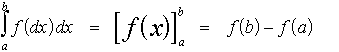 $\matrix \int_a^bf\left( dx\right)  & = & \left[ f\left( x\right) \right] _a^b