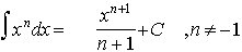 $\matrix \int  & x^n & dx & = & \frac{x^{n+1}}{n+1}+C & ,n\neq -1\endmatrix $