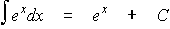 $\matrix \int e^x & dx & = & e^x & +C\endmatrix $