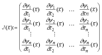 \renewcommand{\arraystretch}{2.2}
J(\overline{\xv } ) := \left( \begin{array}{cccc}
\displaystyle\frac{\partial\psi_1}{\partial\overline{x}_1}(\overline{\xv}) &
\displaystyle\frac{\partial\psi_1}{\partial\overline{x}_2}(\overline{\xv}) &
\cdots &
\displaystyle\frac{\partial\psi_1}{\partial\overline{x}_n}(\overline{\xv})
\\
\displaystyle\frac{\partial\psi_2}{\partial\overline{x}_1}(\overline{\xv}) &
\displaystyle\frac{\partial\psi_2}{\partial\overline{x}_2}(\overline{\xv}) &
\cdots &
\displaystyle\frac{\partial\psi_2}{\partial\overline{x}_n}(\overline{\xv})
\\
\vdots & \vdots & & \vdots \\
\displaystyle\frac{\partial\psi_n}{\partial\overline{x}_1}(\overline{\xv}) &
\displaystyle\frac{\partial\psi_n}{\partial\overline{x}_2}(\overline{\xv}) &
\cdots &
\displaystyle\frac{\partial\psi_n}{\partial\overline{x}_n}(\overline{\xv})
\end{array}
\right) .
\renewcommand{\arraystretch}{1.0}