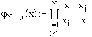 $\varphi _{N-1,i}(x)\,:=\prod\limits\Sb j=1 \\ j\neq i\endSb^N\frac{x-x_j}{x_i-x_j}$