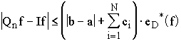 $\left| Q_Nf-If\right| \leq (\left| b-a\right| +\sum\limits_{i=1}^Nc_i)\cdot e_D^{*}(f)$