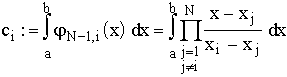 $c_i:=\int\limits_a^b\varphi _{N-1,i}(x)dx=\int\limits_a^b\prod\limits\Sb j=1\\ j\neq i\endSb ^N\frac{x-x_j}{x_i-x_j}dx$
