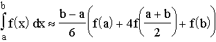 g04_0437.gif: $\int_a^bf(x)dx\approx \frac{b-a}6\left( f(a)+4f\left( \frac{a+b}2\right)+f(b)\right) $