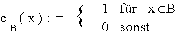 $\[c_b(x) &= \left\{ \begin{array} {r@{\quad:\quad} 1} 1 {\rem f�r }x \in B  \\ 0 {\rem sonst.} \end{array} \right.\]$