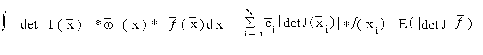 $\int _\bar(B) | {\rem det} J(\bar(x))| \bar\(omega) \bar((x)) \bar(f) \bar((x)) d\bar((x)) = \sum_{i-2}^{N} \bar(c)_i | {\rem det} J \bar((x_i))| \bar(f)\bar((x_i))+ \bar(E) (| {\rem det} J| \bar(f))$