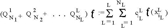 $(Q^1_{N_1 } + Q^2{N_2} +...+ Q^L_{N_L} := \sum_{l=1}^L \sum_{i_l=1}^{N_l} c^l_{i_l}f(x^l_{i_l}) $
