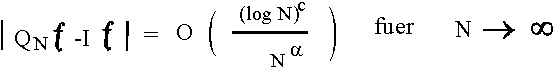 $ |Q_Nf - If| = O (\frac{({\rem log}N)^\alpha}{N^\apha}) {\rem für} N\rightarrow \un $