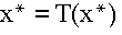 $x^{*}=T(x^{*})$