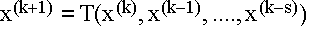 $x^{(k+1)}=T(x^{(k)},x^{(k-1)},....,x^{(k-s)})$