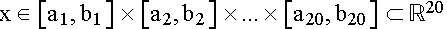 $x\in \left[ a_1,b_1\right] \times \left[ a_2,b_2\right] \times ...\times\left[ a_{20},b_{20}\right] \subset \BbbR ^{20}$