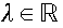 $\lambda \in \BbbR $