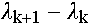 $\lambda _{k+1}-\lambda _k$
