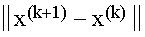 $\left\| x^{(k+1)}-x^{(k)}\right\| $