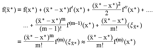 \EQN{7}{1}{}{}{\RD{\CELL{f(\tilde{x}^{\ast })=f(x^{\ast })+(\tilde{x}^{\ast}-x^{\ast })f^{\prime }(x^{\ast })+\frac{(\tilde{x}^{\ast }-x^{\ast})^2}2f^{\prime \prime }(x^{\ast })+....}}{1}{}{}{}\RD{\CELL{&&...+\frac{(\tilde{x}^{\ast }-x^{\ast })^m}{(m-1)!}f^{(m-1)}(x^{\ast})+\frac{(\tilde{x}^{\ast }-x^{\ast })}{m!}(\xi _{\tilde{x}^{\ast}})}}{1}{}{}{}\RD{\CELL{ &=&\frac{(\tilde{x}^{\ast }-x^{\ast})^m}{m!}f^{(m)}(\xi _{\tilde{x}^{\ast }})\approx \frac{(\tilde{x}^{\ast}-x^{\ast })}{m!}f^{(m)}(x^{\ast })}}{1}{}{}{}}