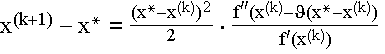 $x^{(k+1)}-x^{*}=\frac{(x^{*}-x^{(k)})^2}2\cdot \frac{f^{\prime \prime}(x^{(k)}-\vartheta (x^{*}-x^{(k)})}{f^\prime (x^{(k)})}$