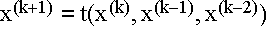 $x^{(k+1)}=t(x^{(k)},x^{(k-1)},x^{(k-2)})$