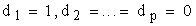 $d_{1}=1,d_{2}=...=d_{p}=0$