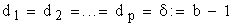 $d_{1}=d_{2}=...=d_{p}=\delta :=b-1$