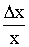 $\frac{\Delta x}x$