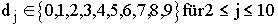 $d_{j}\in \{0,1,2,3,4,5,6,7,8,9\}f\ddot{u}r$ 2$\leq j\leq 10$