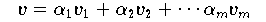  v = \alpha_1v_1 + \alpha_2v_2 + \cdots \alpha_mv_m,