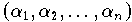 $(\alpha_1,\alpha_2,\dots,\alpha_n)$