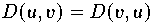 $D(u,v) = D(v,u)$