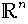 \R^{n}