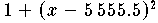 $1 + (x - 5\,555.5)^2$