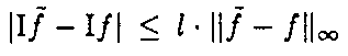 |\mbox{I}\tilde{f} - \mbox{I}f| \, \le \, l \cdot
\| \tilde{f} - f \|_{\infty }